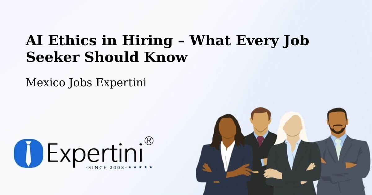 AI Ethics in Recruitment & Hiring – Apoderado - Apoderado, Mexico Jobs Expertini