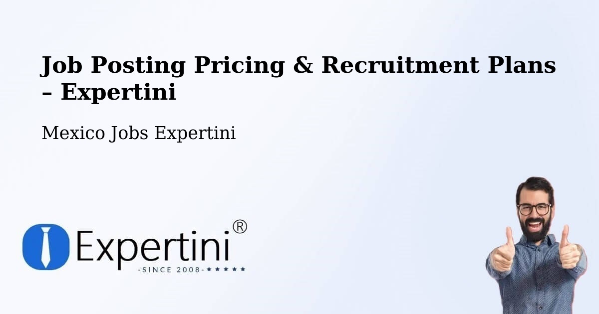 Job Posting Pricing & Recruitment Plans – Apoderado - Apoderado, Mexico Jobs Expertini